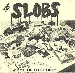 The Slobs- Who Really Cares? 7" ~CLONE DEFECTS! - Centsless Productions - Dead Beat Records