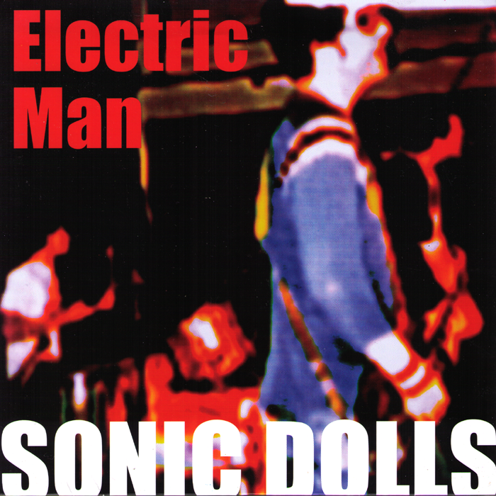 Sonic Dolls- Electric Man 7” ~SCREECHING WEASEL!