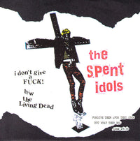 Spent Idols- Don't Give A Fuck 7" - Incognito - Dead Beat Records