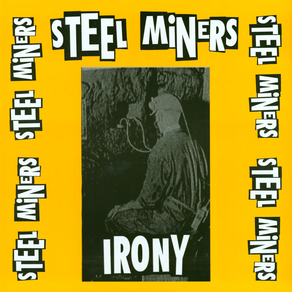 Steel Miners- Irony LP ~REISSUE/ SCUMBAG MILLIONAIRE!
