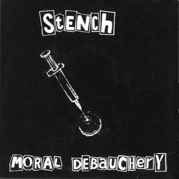 Stench- Moral Debauchery 7” ~REISSUE!