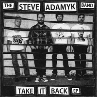 STEVE ADAMYK BAND- Take It Back 7” ~HAND NUMBERED! - Rockin Bones - Dead Beat Records