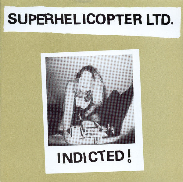 Superhelicopter- Indicted 7” ~OBLIVIANS!