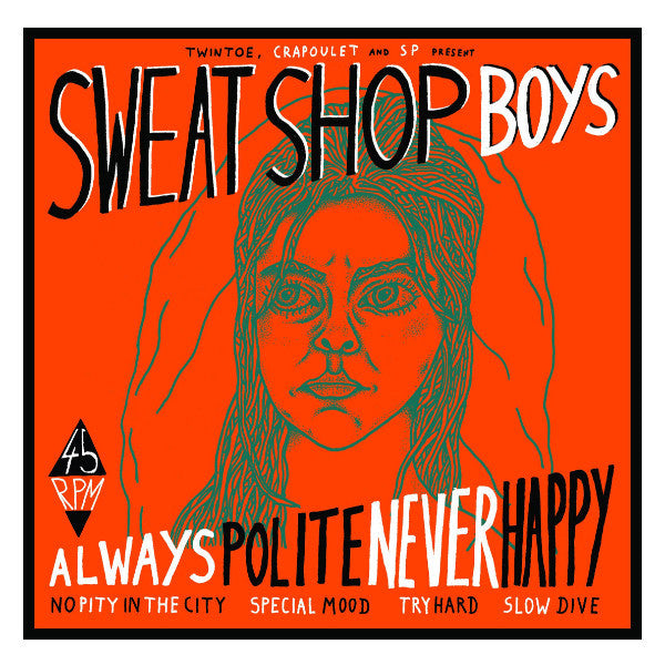 Sweatshop Boys- Always Polite Never Happy 7” ~MARKED MEN! - SP Records - Dead Beat Records