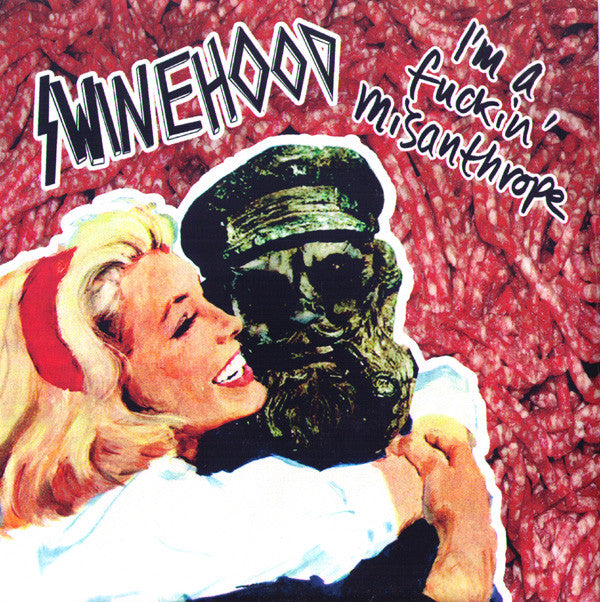 SWINEHOOD- I'm A Fuckin Misanthrope 7" - Ken Rock - Dead Beat Records