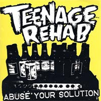 Teenage Rehab- Abuse Your Solution 7” ~THE SPITS! - I Hate Punk Rock - Dead Beat Records