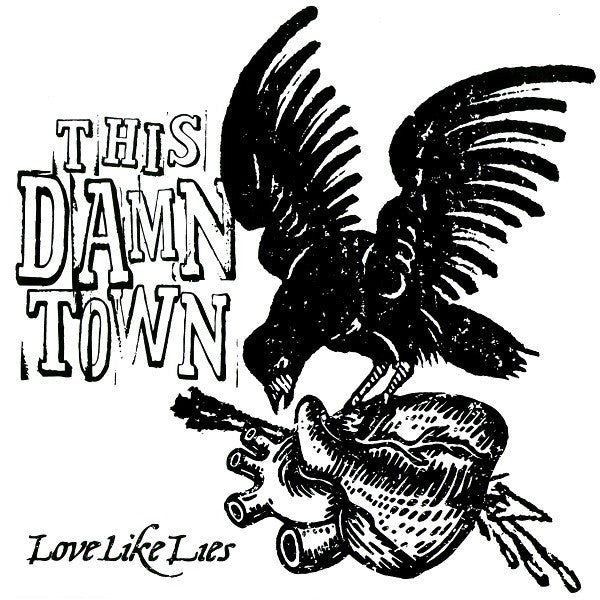 This Damn Town- Love Like Lies 7” ~EX HEX DISPENSERS!