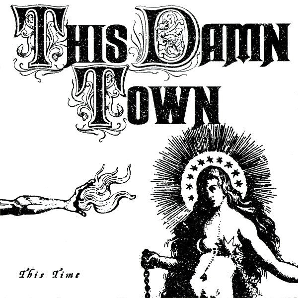 This Damn Town- This Time 7” ~EX HEX DISPENSERS!