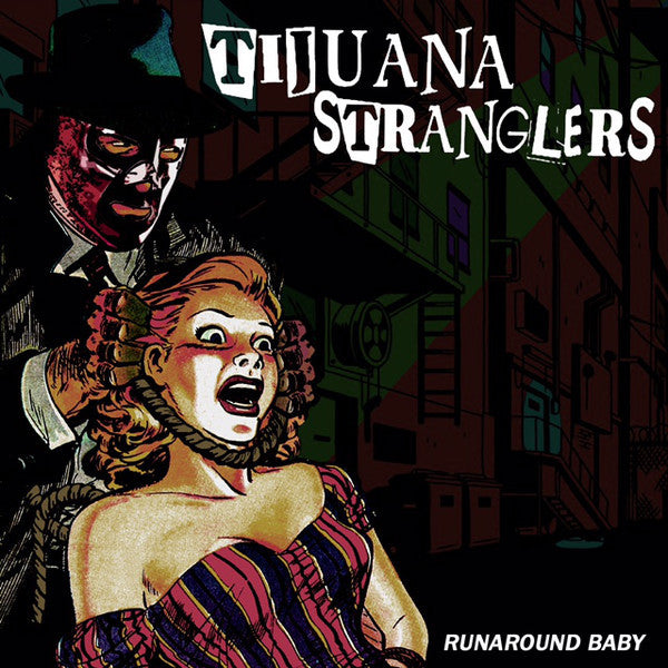 Tijuana Stranglers - Runaround Baby 7” ~SMUT PEDDLERS!