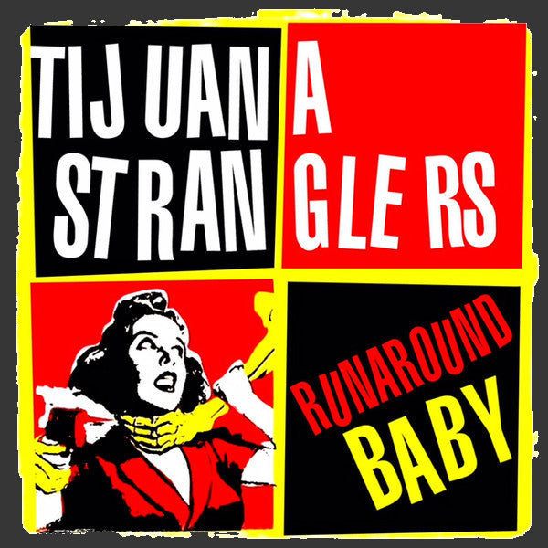 Tijuana Stranglers - Runaround Baby 7” ~TRANSLUCENT ACETATE CVR LTD 50!