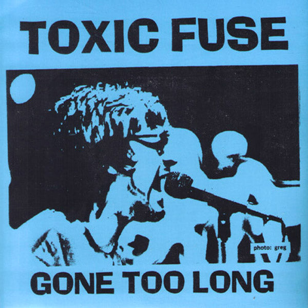 Toxic Fuse- Gone Too Long 7” ~NEW YORK DOLLS!