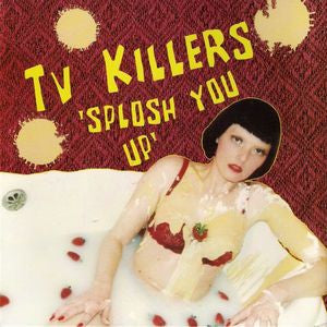 TV Killers- Splosh You Up 7" ~PRE HEARTBEEPS - Dead Beat - Dead Beat Records