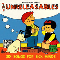 The Unreleasables- Six Songs For Sick Minds 7” ~200 PRESSED! - Ptrash - Dead Beat Records