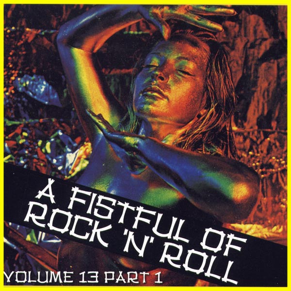 V/A- A Fistful Of Rock 'N' Roll Volume 13 Part 1 CD ~W/ ONYAS, RICKSHAW, DEMONS!