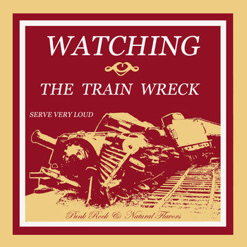 Watching The Train Wreck- Serve Very Loud LATHE CUT 7” 50 MADE - Rainy Road - Dead Beat Records