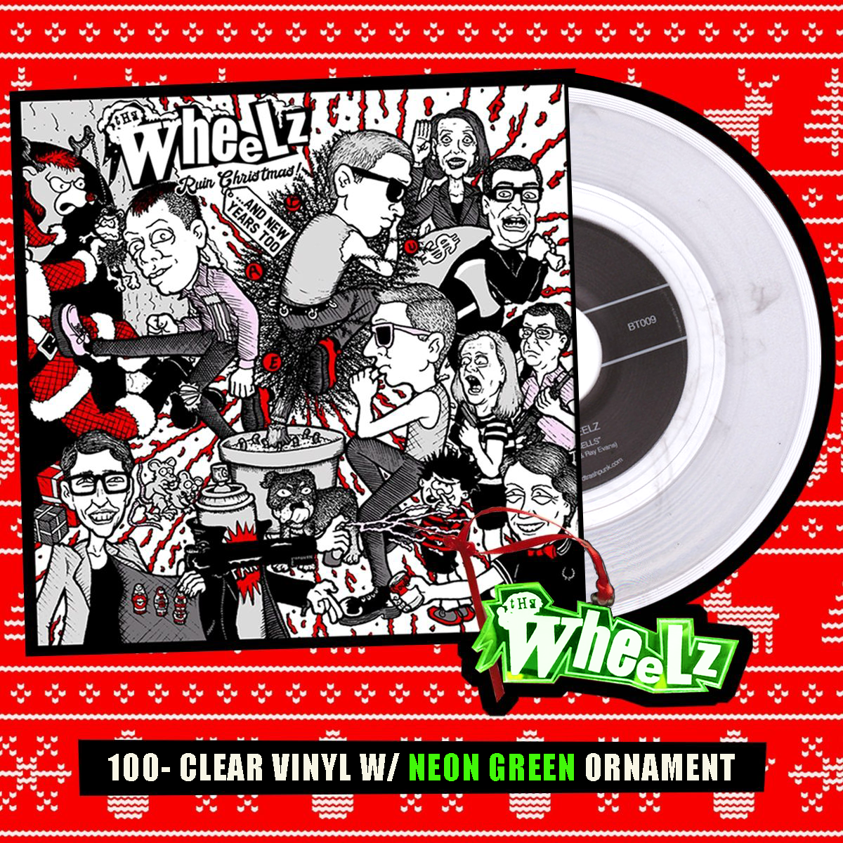 Wheelz- Ruin Christmas 7" ~RARE CLEAR WAX W/ NEON GREEN WHEELZ CHRISTMAS ORNAMENT LTD TO 100!