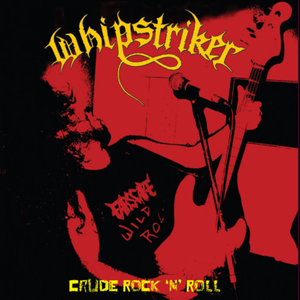 WHIPSTRIKER- Crude Rock N Roll LP ~NASHVILLE PUSSY! - Cutthroat - Dead Beat Records