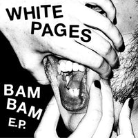White Pages- Bam Bam 7” ~LTD TO 270! - Can't Stand Ya - Dead Beat Records