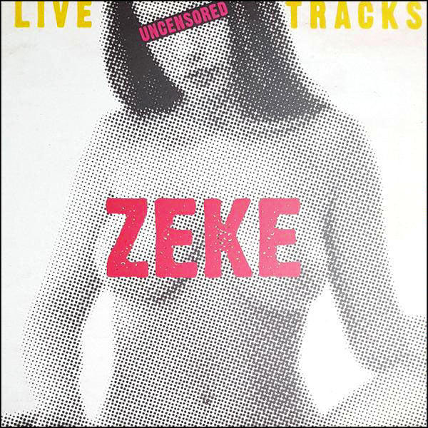 Zeke- Live Tracks Uncensored LP ~RARE!